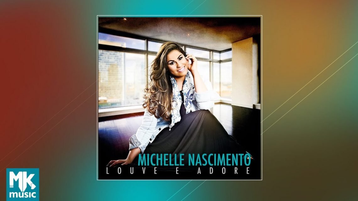 Michelle Nascimento - Louve e Adore (CD COMPLETO) – Caminhando com Jesus